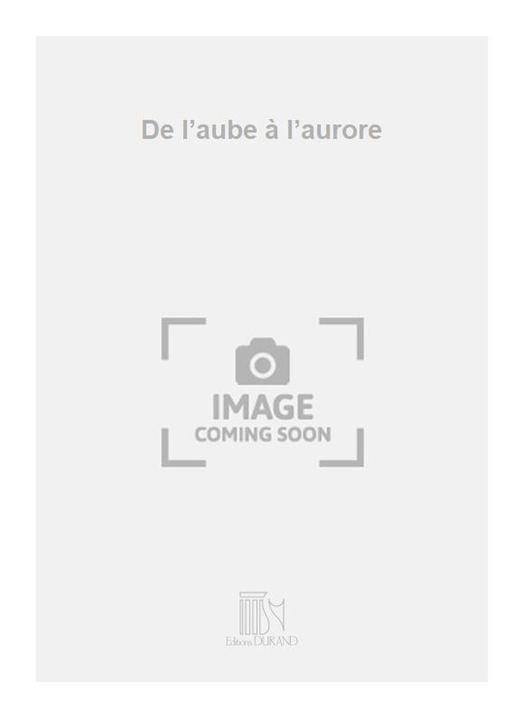 De l’aube à l’aurore